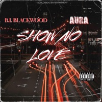 Show No Love (feat. Aura) - Single - BI Blackwood
