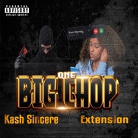ONE BIG CHOP (feat. EXTENSION) - Single - Kash Sincere