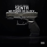 Senta na Porra da Glock - Single - MC LONE, Mc 2F & PODOLSKI DJ