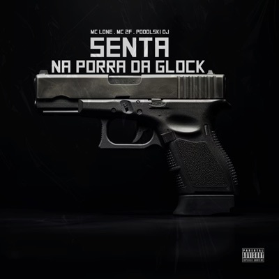 Senta na Porra da Glock - Single