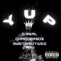 YUP (feat. Chadderbox & Mystikmotivez) - Single - G-Real