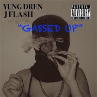 Gassed Up (feat. J FLA$H) - Single - Yung Dren