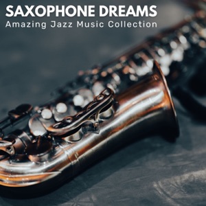 Saxophone Dreams: Jazz for Sleep