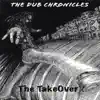 The Dub Chronicles - The TakeOver