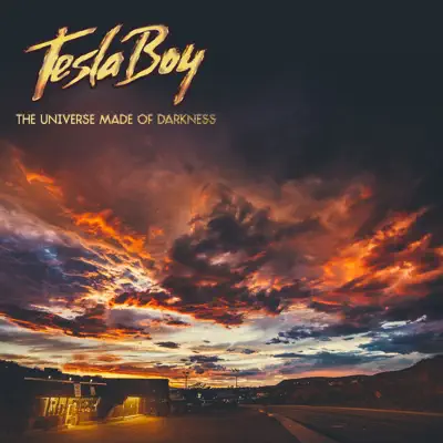 Tesla Boy adlı sanatçının The Universe Made of Darkness albümünü dinle