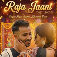 Raja Jaani - Single - Rajan Rocksn & Khushboo Tiwari