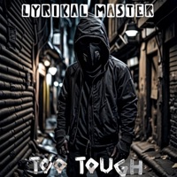 Too Tough - Single - Lyrikal Master