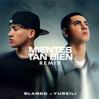 MIENTES TAN BIEN (REMIX) - Single - Blanko & Yubeili