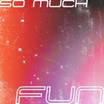 So Much Fun - Single