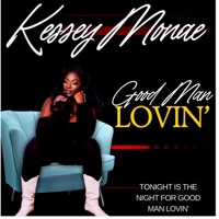 Good Man Lovin' - Single - Kessey Monae