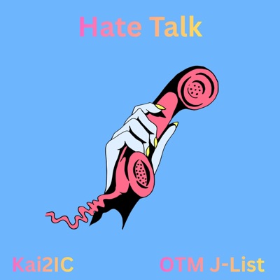 Hate Talk (feat. OTM J-List) - Single
