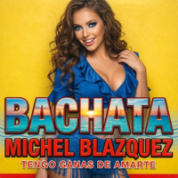 Tengo ganas de amarte. BACHATA - Michel Blazquez Cover Art