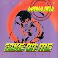 Take On Me — Aqualuna