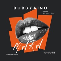 Mara Full Body (feat. Dj khalipha) - Single - bobbyaino