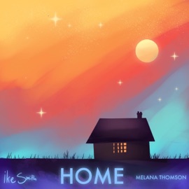 Home (feat. Melana Thomson) Ike Smith
