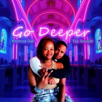 Go Deeper (feat. Khomza Gal) - Single - Toy Souljah