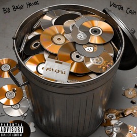 Pitiful (feat. Vanilla Cain) Big Baby Havoc