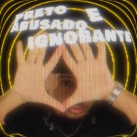 PRETO ABUSADO E IGNORANTE - Single - D$ Luqi, Vidari, ohayomatsu & izxx