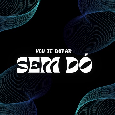 Vou Te Botar Sem Dó (feat. mc neguinho do itr) - Single