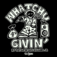 Whatchu Givin' - Single - St. Yims, RJ Payne & Don Michael Jr