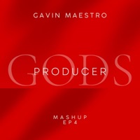 Gods Producer Mashup Ep4 - Gavin Maestro