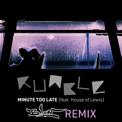 Minute Too Late (feat. House of Lewis) [B-Low Remix] - Single