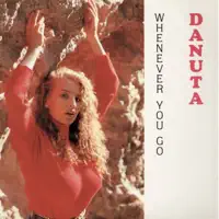 Whenever You Go — Danuta