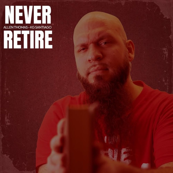 Never Retire (Refire) (feat. KG Santiago)