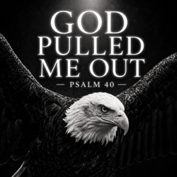 Psalm 40 — God Pulled Me Out - Trumpet of Glory Cover Art
