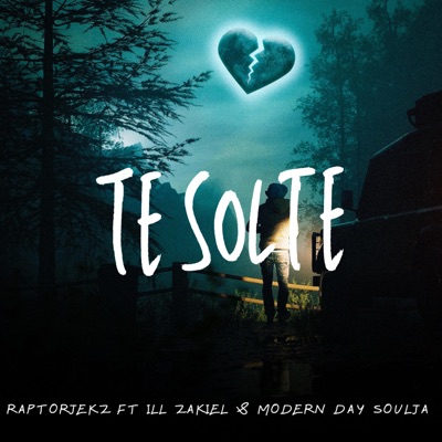 Te Solte (feat. iLL Zakiel & Modern Day Soulja) - Single
