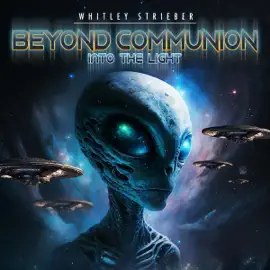 Whitley Strieber Beyond Communion: Into the Light (Original Recording)
