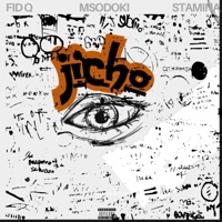 Jicho (feat. Fid Q & Stamina Shorwebwenzi) - Single - Msodoki Young Killer