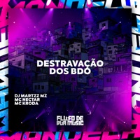 Destravação dos Bdo - Single - DJ Martzz MZ, Mc Nectar & Mc Kroda Oficial