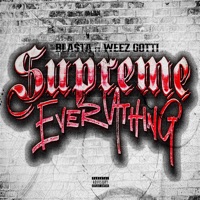 Supreme Everything (feat. WeezGotti) - Single - Bla$ta