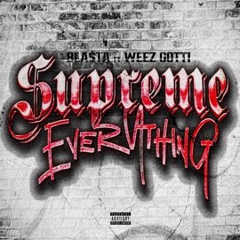 Supreme Everything (feat. WeezGotti) Bla$ta
