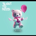 Want to Need - Single