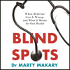 Blind Spots - Dr. Marty Makary