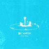 Be Water - Single