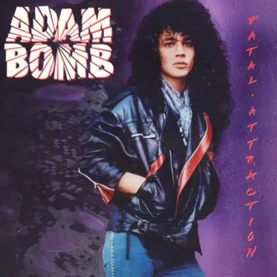 Listen to Fatal Attraction by Adam Bomb
