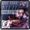 SHE FIRE WIT IT - Single (feat. Cubo) - Single