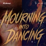 Mourning into Dancing
