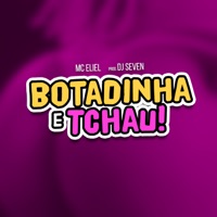 Botadinha e Tchau - Single - MC Eliel & DJ Seven