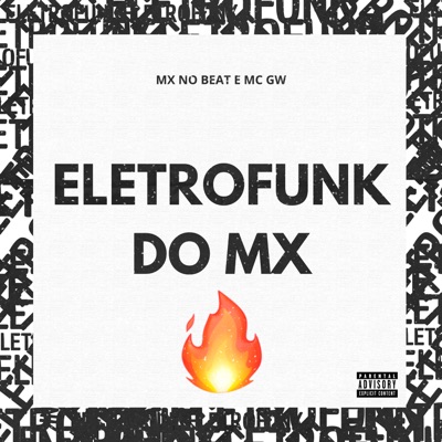 Eletrofunk do Mx (feat. MC GW) - Single