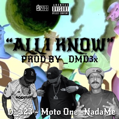 ALL I KNOW (feat. D_323, NadaMe, Soul City Advocates & _DMD3X) - Single