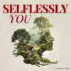 Selflessly You