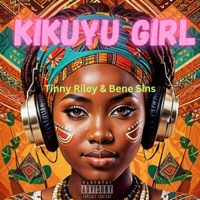 KIKUYU GIRL (feat. Bene Sins) - Single - Tinny Riley