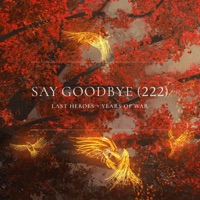 Say Goodbye (222) - Single - Last Heroes & Years Of War
