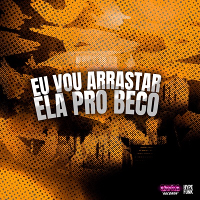 Eu Vou Arrastar Ela pro Beco da Favela (feat. MC Delano & Mc Gw) - Single