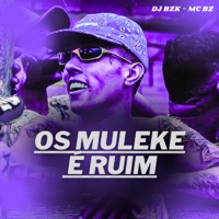Os Muleke É Ruim - Single - DJ BZK & MC BZ