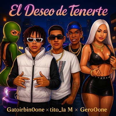 el deseo de tenerte (feat. gato_irbin0one, Tito_la_M & gero_0one) - Single